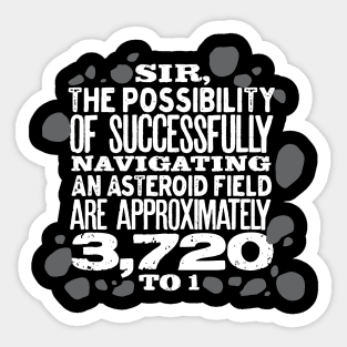 The Possibility of Successfully Navigating an Asteroid Field Sticker